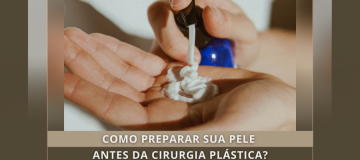 COMO PREPARAR SUA PELE ANTES DA CIRURGIA PLÁSTICA?