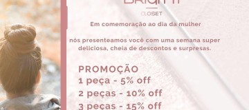 Dia das Mulheres  É  BRIGITTI CLOSET