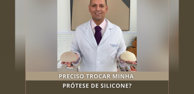 PRECISO TROCAR MINHA PRÓTESE DE SILICONE?