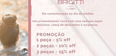 Dia das Mulheres  É  BRIGITTI CLOSET