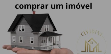5 Dicas para comprar um IMÓVEL - CIVIDINI Negócios Imobiliários