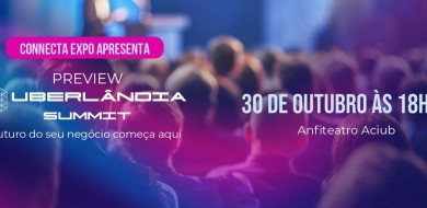 Uberlândia Summit Preview 2024 apresenta novidades